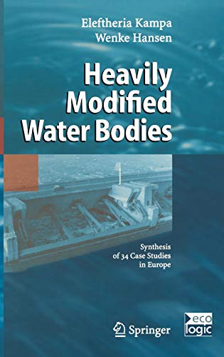 Heavily Modified Water Bodies: Synthesis of 34 Case Studies in Europe (International and European Environmental Policy Series)