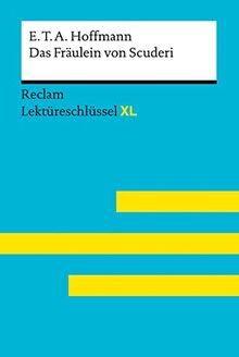 Das Fräulein von Scuderi von E.T.A. Hoffmann: Lektüreschlüssel mit Inhaltsangabe, Interpretation, Prüfungsaufgaben mit Lösungen, Lernglossar. (Reclam Lektüreschlüssel XL)