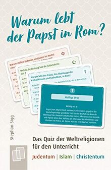 Warum lebt der Papst in Rom?: Das Quiz der Weltreligionen für den Unterricht - Judentum - Islam - Christentum - 5. bis 10. Schuljahr
