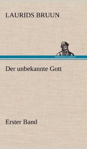 Der unbekannte Gott - Erster Band
