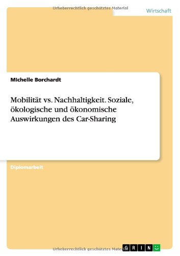 Mobilität vs. Nachhaltigkeit. Soziale, ökologische und ökonomische Auswirkungen des Car-Sharing