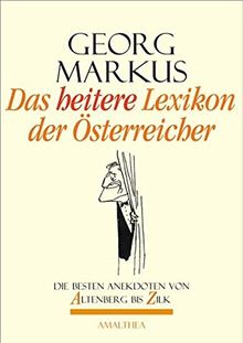 Das heitere Lexikon der Österreicher: Die besten Anekdoten von Altenberg bis Zilk