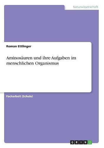 Aminosäuren und ihre Aufgaben im menschlichen Organismus