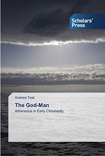 The God-Man: Athanasius in Early Christianity