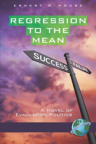 Regression to the Mean: A Novel of Evaluation Politics: A Novel of Evaluation Politics (PB)