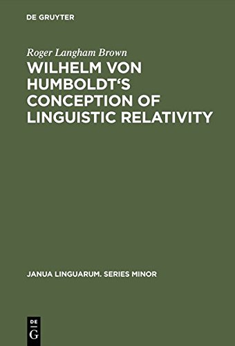 Wilhelm von Humboldt's Conception of Linguistic Relativity (Janua Linguarum. Series Minor, Band 65)