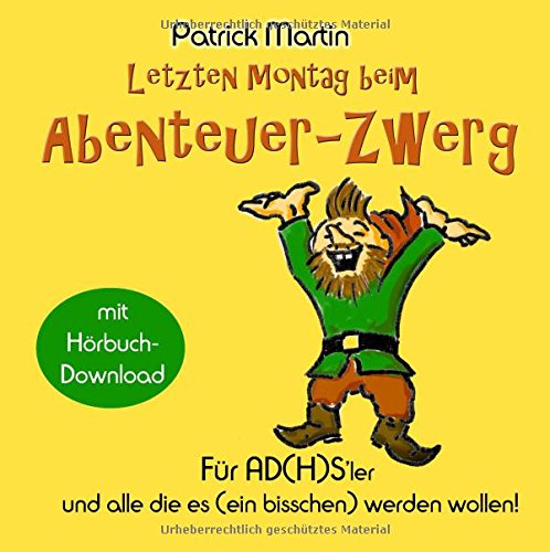 Letzten Montag beim Abenteuer-Zwerg: Für AD(H)S-ler und solche, die es (ein bisschen) werden wollen