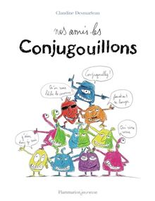 Les conjugouillons. Nos amis les conjugouillons