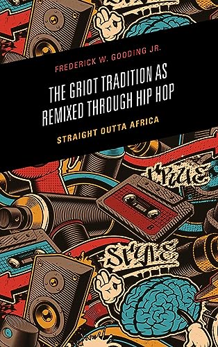 The Griot Tradition as Remixed through Hip Hop: Straight Outta Africa