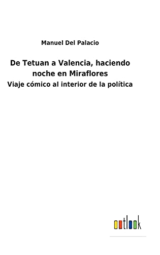 De Tetuan a Valencia, haciendo noche en Miraflores: Viaje cómico al interior de la política