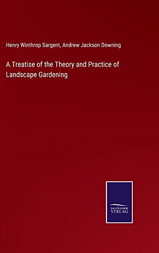 A Treatise of the Theory and Practice of Landscape Gardening
