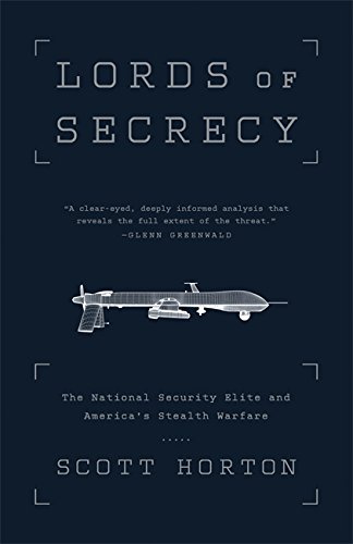 Lords of Secrecy: The National Security Elite and America's Stealth Warfare