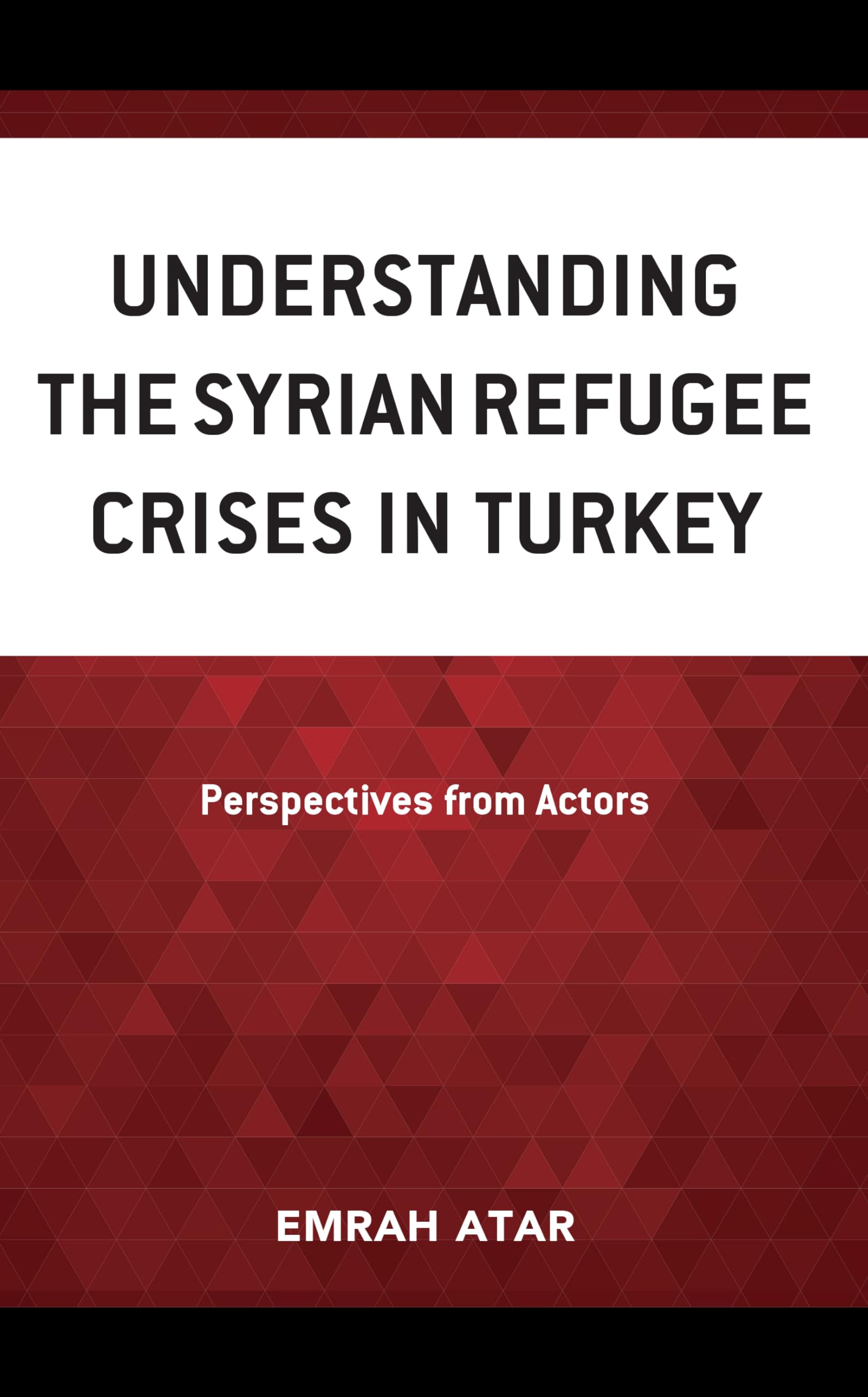 Understanding the Syrian Refugee Crises in Turkey: Perspectives from Actors