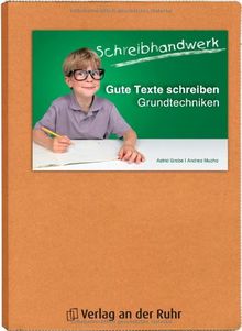 Schreibhandwerk: Gute Texte schreiben: Grundtechniken. Klasse 3 - 4