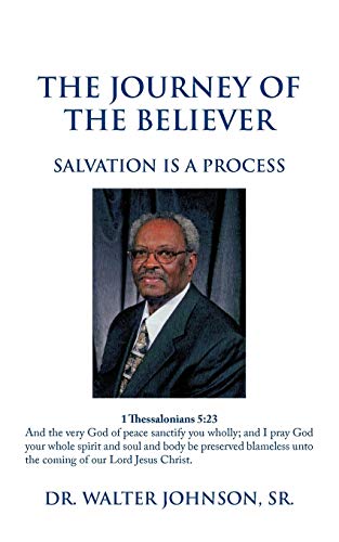 The Journey Of The Believer: Salvation Is A Process