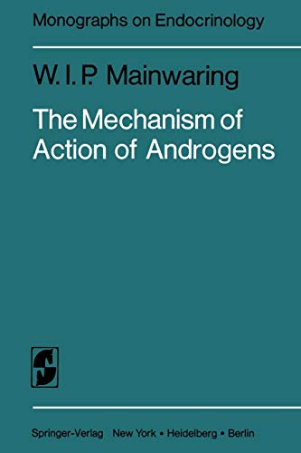 The Mechanism of Action of Androgens (Monographs on Endocrinology) (Monographs on Endocrinology (10), Band 10)