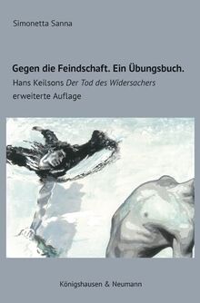 Gegen die Feindschaft. Ein Übungsbuch.: Hans Keilsons ,Der Tod des Widersachers’, erweiterte, revidierte 2. Auflage