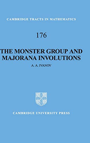 The Monster Group and Majorana Involutions (Cambridge Tracts in Mathematics, Band 176)