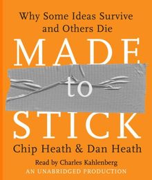Made to Stick: Why Some Ideas Survive and Others Die