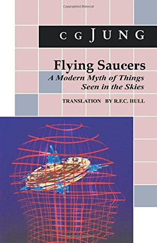 Flying Saucers: A Modern Myth of Things Seen in the Sky. (from Vols. 10 and 18, Collected Works) (Bollingen Series)