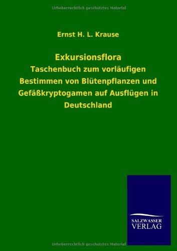 Exkursionsflora: Taschenbuch zum vorläufigen Bestimmen von Blütenpflanzen und Gefäßkryptogamen auf Ausflügen in Deutschland