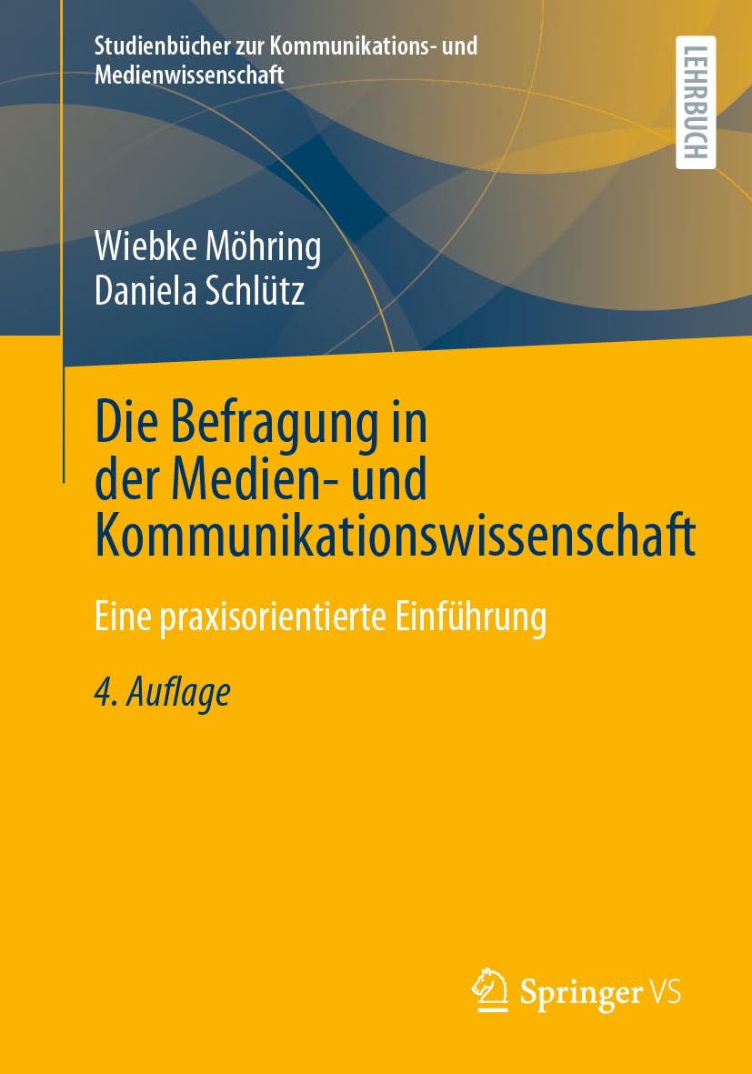 Die Befragung in der Medien- und Kommunikationswissenschaft: Eine praxisorientierte Einführung (Studienbücher zur Kommunikations- und Medienwissenschaft)