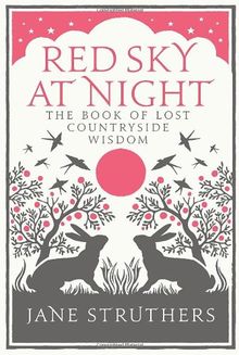 Red Sky at Night: The Book of Lost Countryside Wisdom
