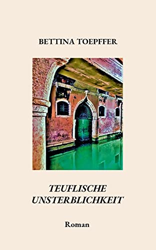 Teuflische Unsterblichkeit (Venedig-Trilogie)