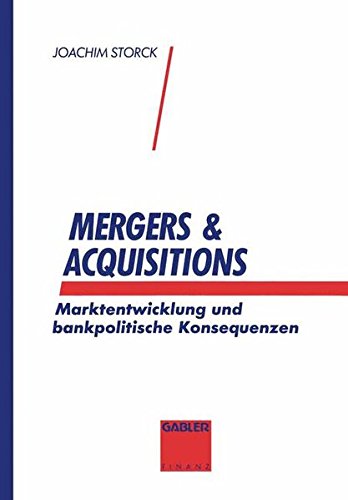 Mergers & Acquisitions: Marktentwicklung und bankpolitische Konsequenzen