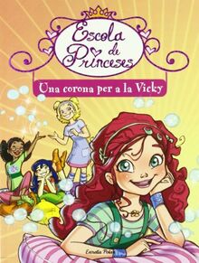 UNA CORONA PER A LA VICKY (Escola de princeses, Band 1)