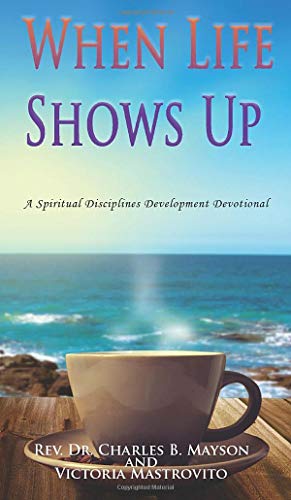 When Life Shows Up: A Spiritual Disciplines Development Devotional