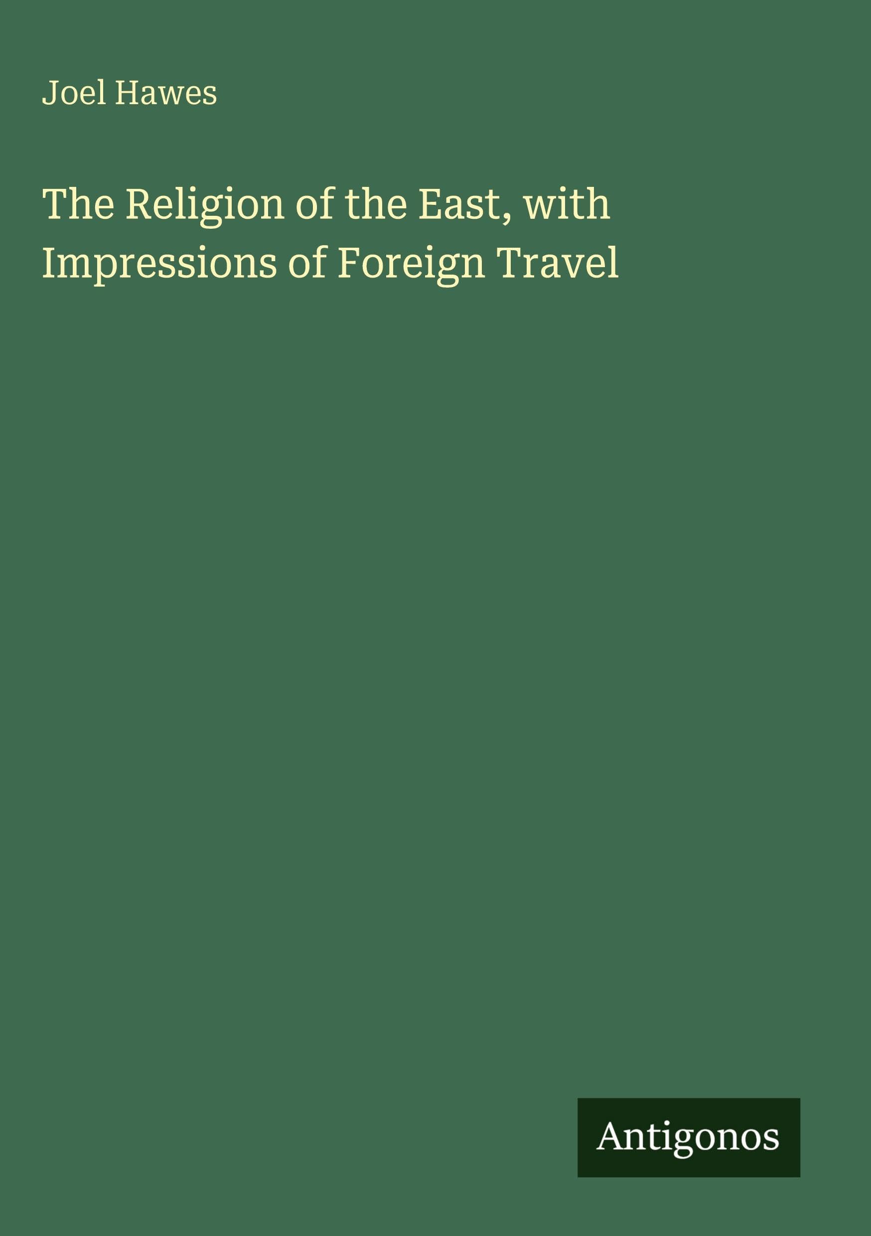 The Religion of the East, with Impressions of Foreign Travel