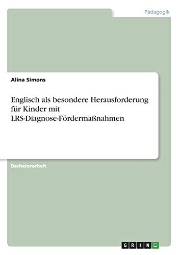 Englisch als besondere Herausforderung für Kinder mit LRS-Diagnose-Fördermaßnahmen