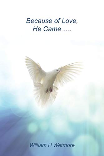 Because of Love, He Came . . .
