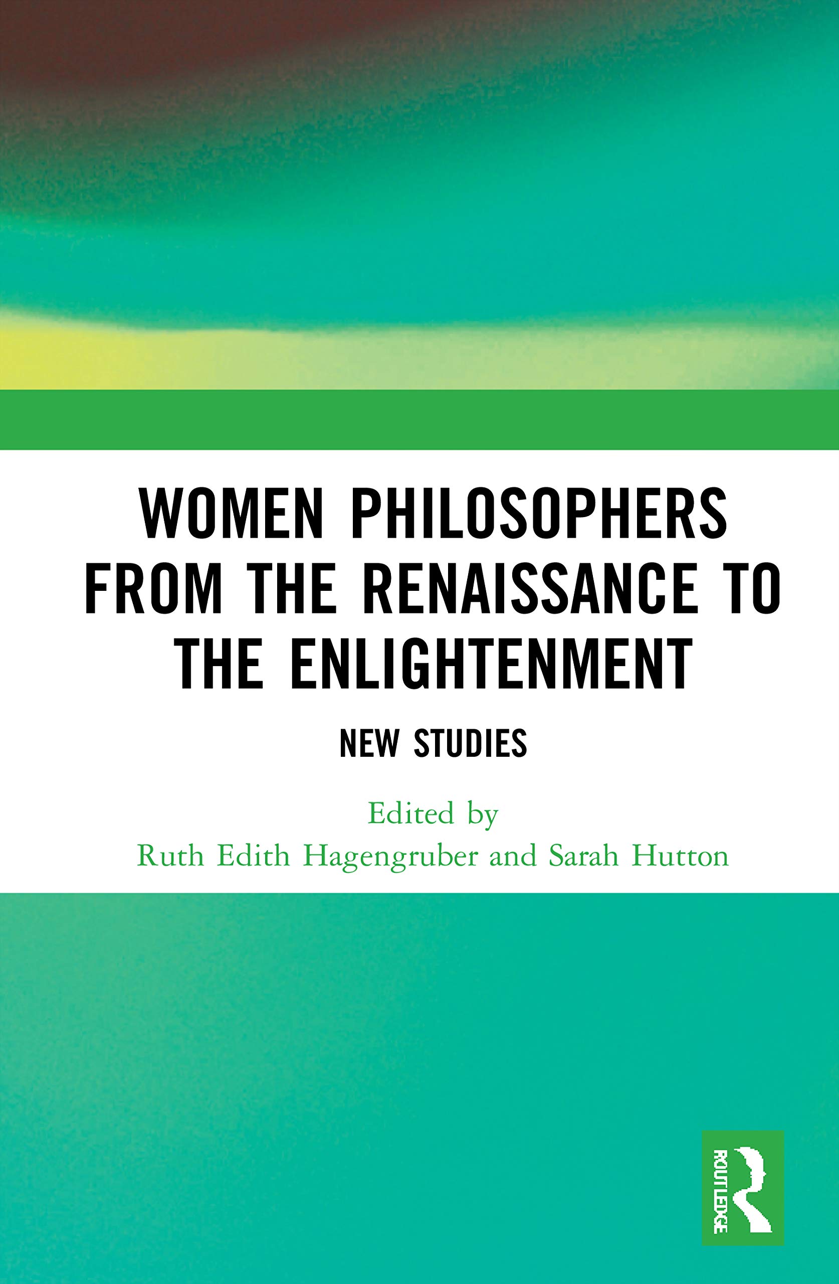 Women Philosophers from the Renaissance to the Enlightenment: New Studies