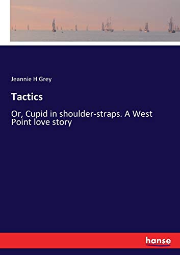 Tactics: Or, Cupid in shoulder-straps. A West Point love story