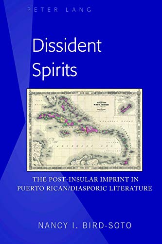 Dissident Spirits: The Post-Insular Imprint in Puerto Rican/Diasporic Literature