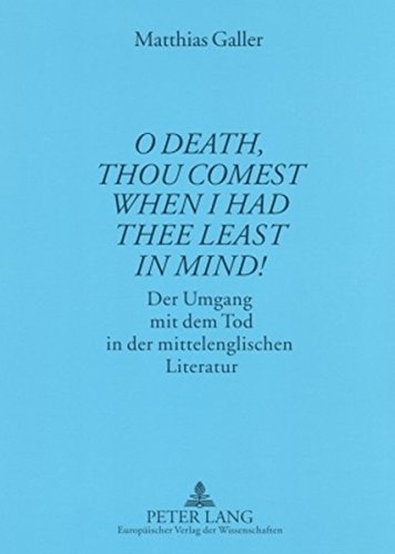 «O Death, thou comest when I had thee least in mind!»: Der Umgang mit dem Tod in der mittelenglischen Literatur (Münchener Universitätsschriften)