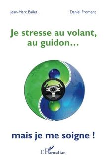 Je stresse au volant, au guidon... mais je me soigne !