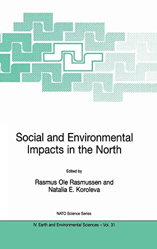 Social and Environmental Impacts in the North: Methods in Evaluation of Socio-Economic and Environmental Consequences of Mining and Energy Production ... (Nato Science Series: IV:, 31, Band 31)