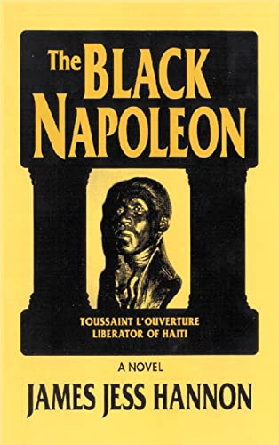 The Black Napoleon: Toussaint L'Ouverture Liberator of Haiti