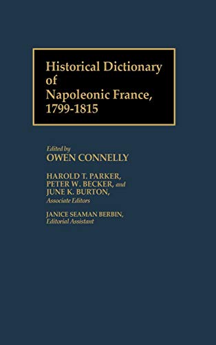 Historical Dictionary of Napoleonic France, 1799-1815