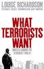 What Terrorists Want. Understanding the Terrorist Threat (John Murray)