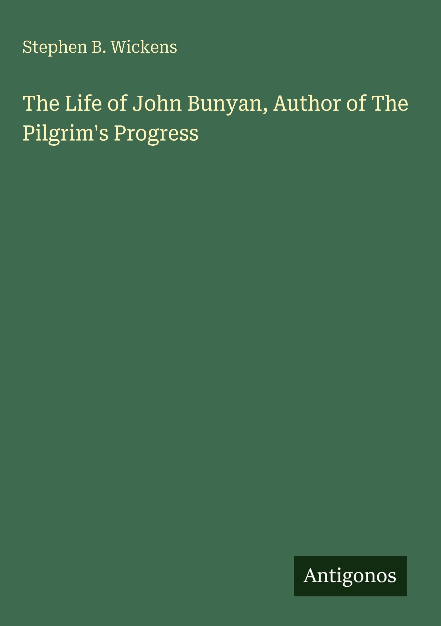 The Life of John Bunyan, Author of The Pilgrim's Progress