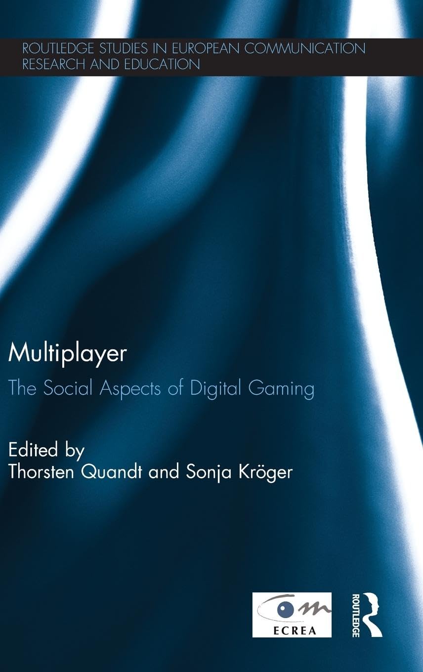 Multiplayer: The Social Aspects of Digital Gaming (Routledge Studies in European Communication Research and Education, 3, Band 3)