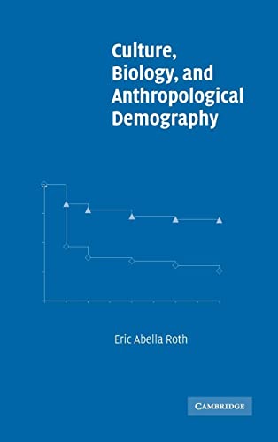 Culture, Biology, and Anthropological Demography (New Perspectives on Anthropological and Social Demography, Band 3)