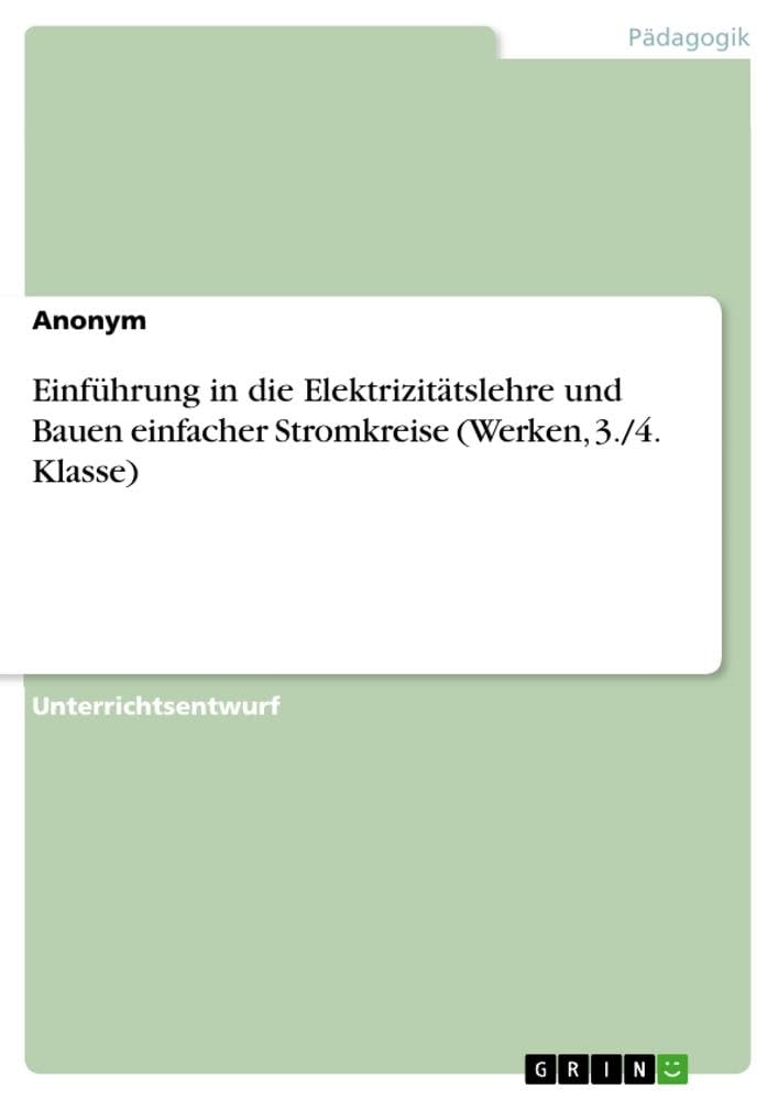 Einführung in die Elektrizitätslehre und Bauen einfacher Stromkreise (Werken, 3./4. Klasse)