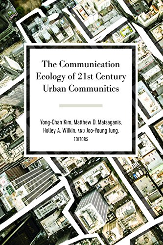 The Communication Ecology of 21st Century Urban Communities (Urban Communication, Band 6)