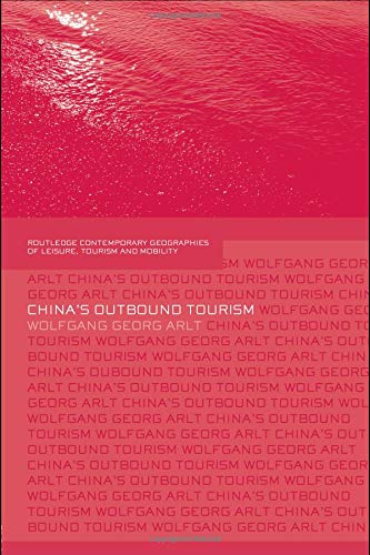 China's Outbound Tourism (Contemporary Geographies of Leisure, Tourism And Mobility)