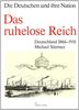 Die Deutschen und ihre Nation; Das ruhelose Reich. Deutschland 1866-1918